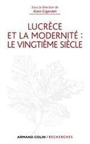 Couverture du livre « Lucrèce et la modernité : le vingtième siècle » de Alain Gigandet aux éditions Armand Colin