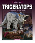 Couverture du livre « Dinos BD, triceratops ; le dinosaure aux trois cornes » de Rob Shone et Terry Riley aux éditions Casterman