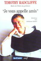 Couverture du livre « Je vous appelle amis » de Timothy Radcliffe aux éditions Cerf