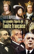 Couverture du livre « Les grandes figures de l'unité française » de Flavien Dupuis aux éditions Cerf