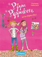 Couverture du livre « Pippa Pepperkorn t.3 ; Pippa Pepperkorn et la chipie chic ! » de Charlotte Habersack et Melanie Garanin aux éditions Magnard