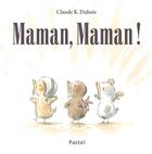 Couverture du livre « Maman, maman ! » de Claude K. Dubois aux éditions Ecole Des Loisirs