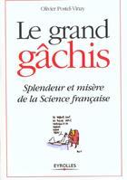 Couverture du livre « Le Grand Gachis ; Splendeur Et Misere De La Science Francaise » de Olivier Postel-Vinay aux éditions Eyrolles