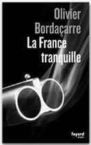 Couverture du livre « La France tranquille » de Olivier Bordacarre aux éditions Fayard