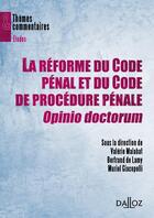 Couverture du livre « La réforme du code pénal et du code de procédure pénale ; opinio doctorum » de Valerie Malabat aux éditions Dalloz
