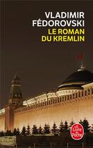 Couverture du livre « Le Roman du Kremlin » de Vladimir Fedorovski aux éditions Le Livre De Poche