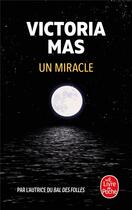 Couverture du livre « Un miracle » de Victoria Mas aux éditions Le Livre De Poche