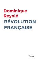 Couverture du livre « Révolution française » de Dominique Reynie aux éditions Plon