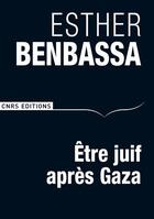 Couverture du livre « Être juif après Gaza » de Esther Benbassa aux éditions Cnrs