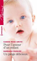 Couverture du livre « Pour l'amour d'un enfant - un piege delicieux » de Smith/Dunlop aux éditions Harlequin