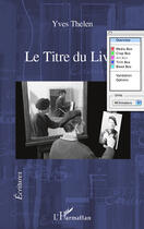 Couverture du livre « Le titre du livre » de Yves Thelen aux éditions Editions L'harmattan