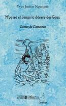 Couverture du livre « M'pessa et Jengu la déesse des eaux ; contes du Cameroun » de Yves Junior Ngangue aux éditions Editions L'harmattan