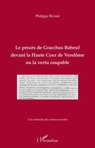 Couverture du livre « Le procès de Gracchus Babeuf devant la Haute Cour de Vendôme ou le vertu coupable » de Riviale Philippe aux éditions Editions L'harmattan