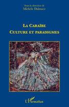 Couverture du livre « Caraïbe, culture et paradigmes » de Michele Dalmace aux éditions L'harmattan