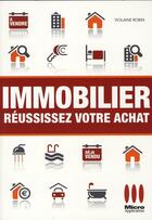 Couverture du livre « Immobilier ; réussissez votre achat » de Violaine Robin aux éditions Micro Application