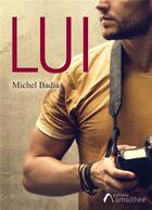 Couverture du livre « Lui » de Michel Badia aux éditions Amalthee