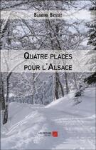 Couverture du livre « Quatre places pour l'alsace » de Brisset Blandine aux éditions Editions Du Net