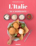 Couverture du livre « L'Italie en 4 ingrédients » de Emmanuelle Levesque aux éditions Mango