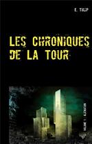 Couverture du livre « Les chroniques de la tour t.1 ; aliénation » de Tulip E. aux éditions Books On Demand