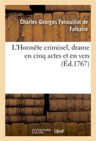 Couverture du livre « L'honnete criminel, drame en cinq actes et en vers » de Fenouillot De Falbai aux éditions Hachette Bnf