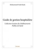 Couverture du livre « Guide de gestion hospitalière » de Mohammed Ould-Kada aux éditions Edilivre