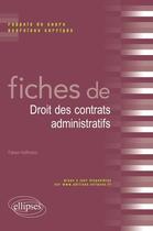Couverture du livre « Fiches de droit des contrats administratifs » de Fabien Hoffmann aux éditions Ellipses