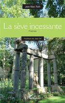 Couverture du livre « La sève incessante » de Jean-Marc Roth aux éditions L'harmattan
