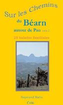 Couverture du livre « Sur les chemins du Béarn ; autour de Pau t.2 ; 25 balades familiales » de Raymond Ratio aux éditions Cairn