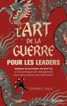 Couverture du livre « L'Art de la guerre pour les leaders » de Dominic Hale aux éditions Diateino