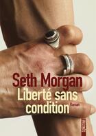 Couverture du livre « Liberté sans condition » de Seth Morgan aux éditions Sonatine