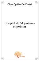 Couverture du livre « Cheptel de 51 poèmes et poésies » de Olou Cyrille De L'Ireel aux éditions Edilivre