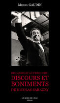 Couverture du livre « Du candidat au président ; discours et boniments de Nicolas Sarkozy » de Michel Gaudin aux éditions Le Bord De L'eau