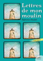 Couverture du livre « Lettres de mon moulin » de Alphonse Daudet aux éditions Culture Commune