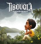 Couverture du livre « Tibougla et le jardin des rêves » de Nicole Cage aux éditions Caraibeditions