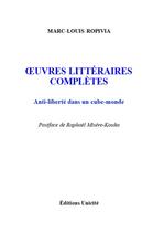Couverture du livre « Oeuvres littéraires complètes : Anti-liberté dans un cube-monde » de Marc-Louis Ropivia aux éditions Unicite