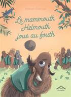 Couverture du livre « Le mammouth Helmouth joue au foot ! » de Val Reiyel et Eloise Oger aux éditions Circonflexe