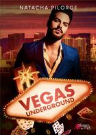 Couverture du livre « Vegas underground » de Natacha Pilorge aux éditions Plumes Du Web