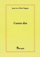 Couverture du livre « Contre dits » de Jean-Luc Pirlet Nagant aux éditions Chloe Des Lys