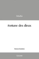 Couverture du livre « Fortune des dieux » de Intuitio Intuitio aux éditions Edilivre