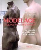 Couverture du livre « Modelage d'après modèle vivant : Une nouvelle approche pour les sculpteurs » de Henri-Paul Badet aux éditions Eyrolles