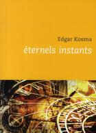 Couverture du livre « Éternels instants » de Kosma E aux éditions Luc Pire