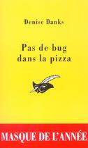Couverture du livre « Pas de bug dans la pizza » de Denise Danks aux éditions Editions Du Masque