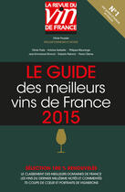 Couverture du livre « Le guide vert des meilleurs vins de France (édition 2015) » de Antoine Gerbelle et Olivier Poels et Olivier Poussier aux éditions La Revue Du Vin De France