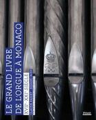 Couverture du livre « Le grand livre de l'orgue à Monaco ; XVIIe - XXIe siècle » de Silvano Rodi et Claude Passet aux éditions Privat