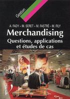 Couverture du livre « Merchandising ; questions, applications et études de cas » de Andre Fady et Michel Seret et Michel Fily et Michel Fastre aux éditions Vuibert