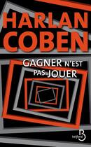 Couverture du livre « Gagner n'est pas jouer » de Harlan Coben aux éditions Belfond