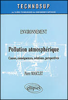 Couverture du livre « Pollution atmospherique - causes , consequences, solutions, perspectives - niveau b » de Pierre Masclet aux éditions Ellipses