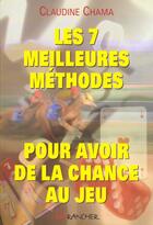Couverture du livre « Les 7 meilleures methodes pour avoir de la chance au jeu » de Madame Chama aux éditions Grancher
