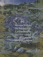 Couverture du livre « De Ptolémée à la guillotière (XVe-XVIe siècle) ; des cartes pour la France, pourquoi, comment ? » de Monique Pelletier aux éditions Cths Edition