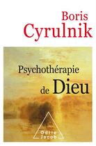 Couverture du livre « Psychothérapie de Dieu » de Boris Cyrulnik aux éditions Odile Jacob